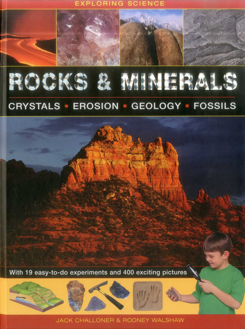 Exploring Science: Rocks & Minerals (With 19 Easy-to-do Experiments and 400 Exciting Pictures) by Jack Challoner, Rodney Walshaw, 9781861474650