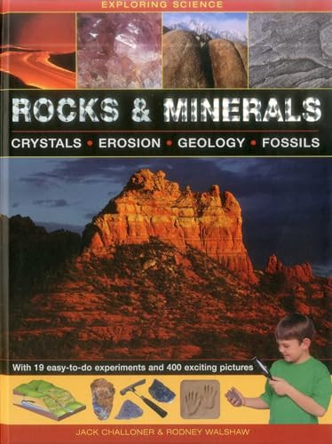 Exploring Science: Rocks & Minerals (With 19 Easy-to-do Experiments and 400 Exciting Pictures) by Jack Challoner, Rodney Walshaw, 9781861474650