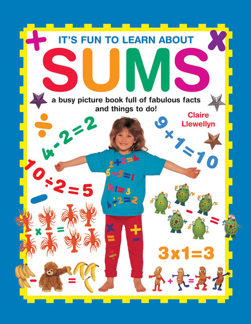 It's Fun to Learn About Sums (A Busy Picture Book Full Of Fabulous Facts And Things To Do!) by Claire Llewellyn, 9781861477620