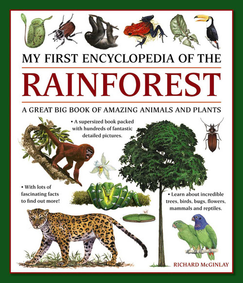 My First Encylopedia of the Rainforest (A Great Big Book Of Amazing Animals And Plants) by Richard McGinlay, 9781861478481