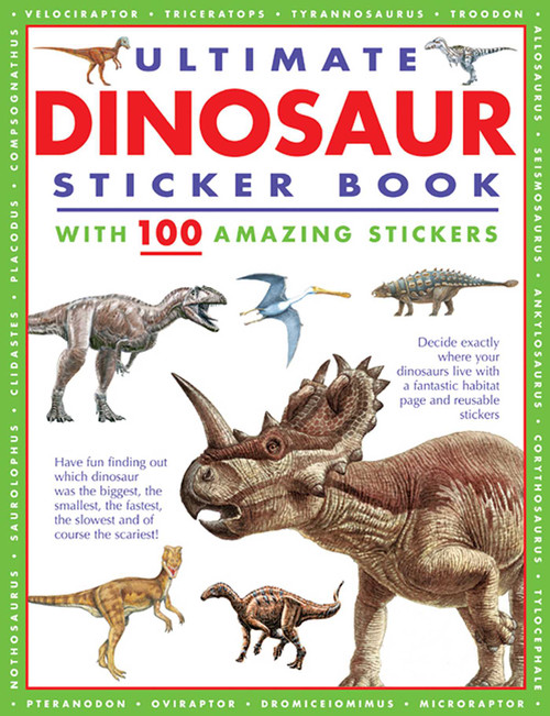 Ultimate Dinosaur Sticker Book with 100 Amazing Stickers (Learn All About Dinosaurs - with Fantastic Reusable Easy-To-Peel Stickers) by Armadillo Press, 9781861478795