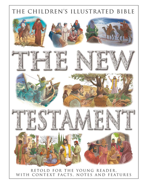 The Children's Illustrated Bible: The New Testament (Retold for the Young Reader, with Context Facts, Notes and Features) by Victoria Parker, Janet Dyson, 9781861478900