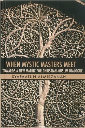 When Mystic Masters Meet (Towards a New Matrix for Christian-Muslim Dialogue) by Syafaatun Almirzanah, 9781935295129