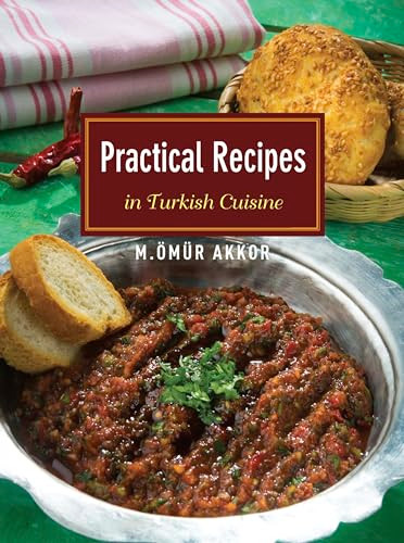 Practical Recipes in Turkish Cuisine by Omur Akkor, 9781935295488