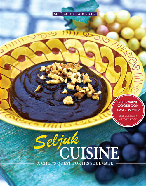Seljuk Cuisine (A Chef's Quest for His Soulmate) by Omur Akkor, 9781935295549