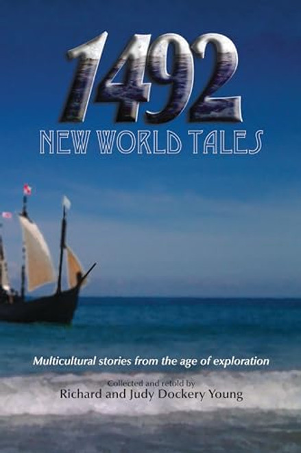1492, New World Tales by Richard Dockrey Young, Judy Dockrey Young, 9781939160737