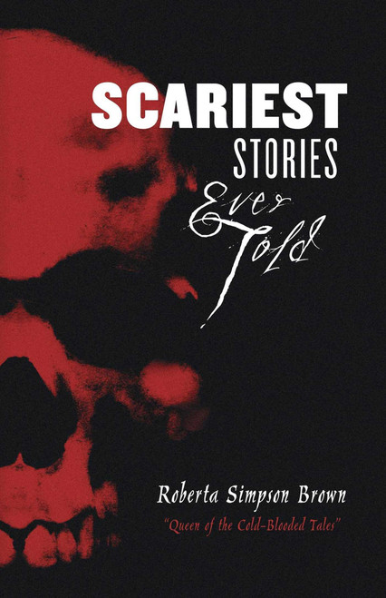 Scariest Stories Ever Told by Roberta Simpson Brown, 9781939160997