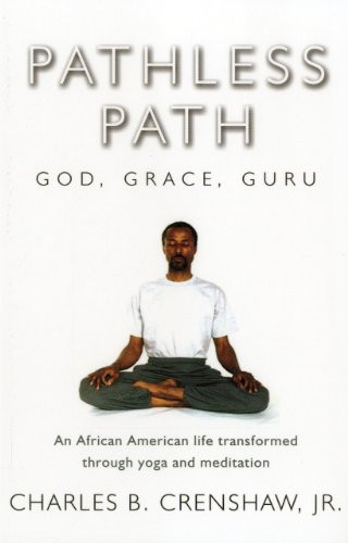 Pathless Path (God, Grace, Guru) by Charles B. Crenshaw, 9781940629018