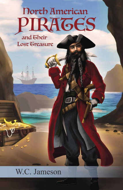 North American Pirates and Their Lost Treasure by W.C. Jameson, Kory Fluckiger, 9781941460474