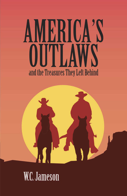 America's Outlaws and the Treasures They Left Behind by WC Jameson, 9781947301634