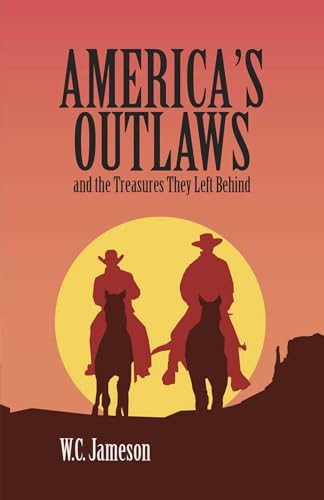 America's Outlaws and the Treasures They Left Behind by WC Jameson, 9781947301634