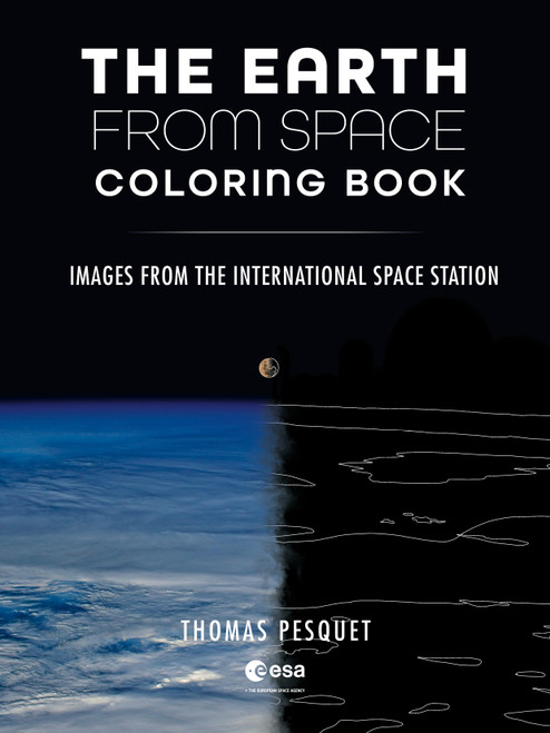 The Earth from Space Coloring Book (Images from the International Space Station) by Thomas Pesquet, European Space Agency (ESA), 9780764371684