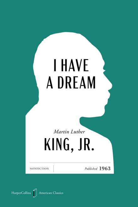 I Have a Dream American Classics Edition by Martin Luther King, Jr., Martin Luther King, III, Bernice A. King, Dexter Scott King, 9780063481961