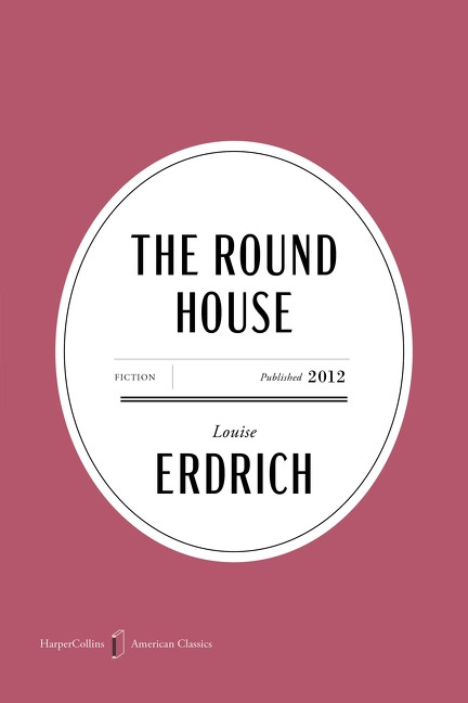 The Round House American Classics Edition (A Novel) by Louise Erdrich, 9780063484108