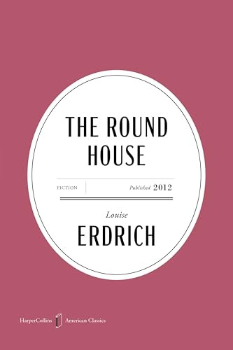 The Round House American Classics Edition (A Novel) by Louise Erdrich, 9780063484108