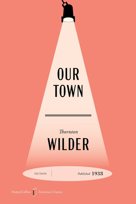 Our Town American Classics Edition (A Play in Three Acts) by Thornton Wilder, Sarah Ruhl, 9780063496675
