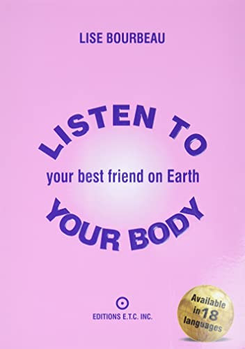Listen to Your Body, Your Best Friend on Earth by Lise Bourbeau, 9782920932029