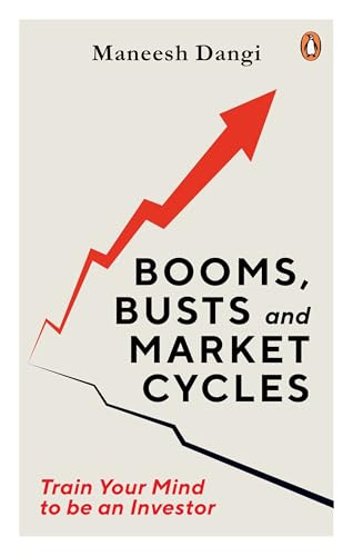 Booms, Busts and Market Cycles (Train Your Mind to be an Investor) by Maneesh Dangi, 9780143474357