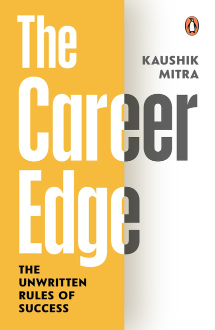 The Career Edge (The Unwritten Rules of Success) by Kaushik Mitra, 9780143476610