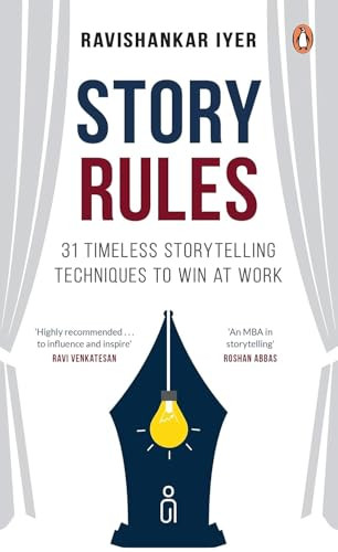 Story Rules (31 Timeless Storytelling Techniques to Win at Work) by Ravishankar Iyer, 9780143478201