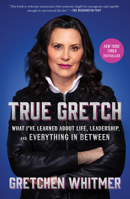 True Gretch (What I've Learned About Life, Leadership, and Everything in Between) - 9781668072325 by Gretchen Whitmer