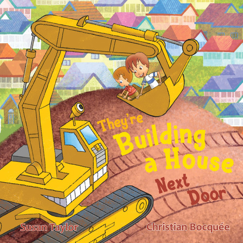 They're Building a House Next Door by Susan Taylor, Christian Bocquée, 9781760797928