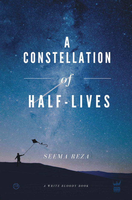 A Constellation of Half Lives by Seema Reza, 9781938912856