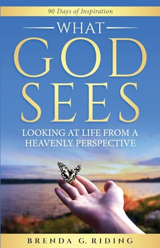 What God Sees (Looking at Life from a Heavenly Perspective) by Brenda G. Riding, 9781964081625