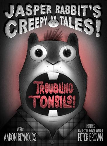 Troubling Tonsils! by Aaron Reynolds, Peter Brown, 9781665961080