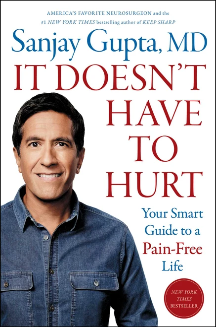 It Doesn't Have to Hurt (Your Smart Guide to a Pain-Free Life) by Sanjay Gupta, 9781668014479