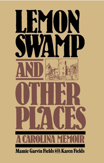Lemon Swamp and Other Places (A CAROLINA MEMOIR) by Mamie Garvin Fields, 9780029105504