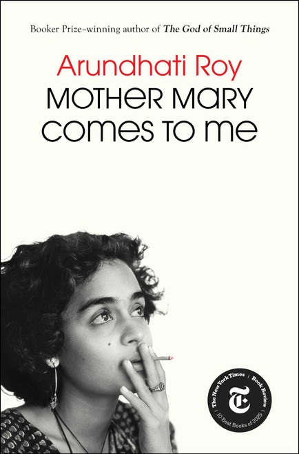 Mother Mary Comes to Me by Arundhati Roy, 9781668094716