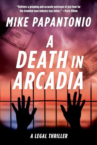 A Death in Arcadia (A Legal Thriller) by Mike Papantonio, 9781648211706
