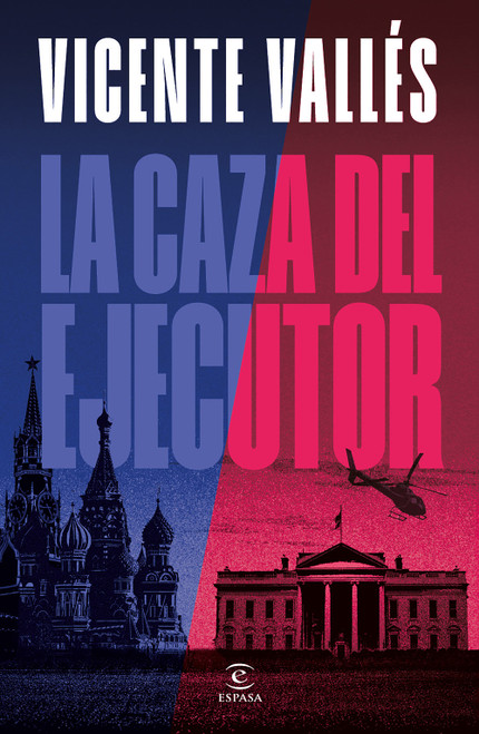 La caza del ejecutor  (Novela) / The Executioner Hunt  (A Novel) (Spanish Edition) by Vicente Vallés, 9786073935173