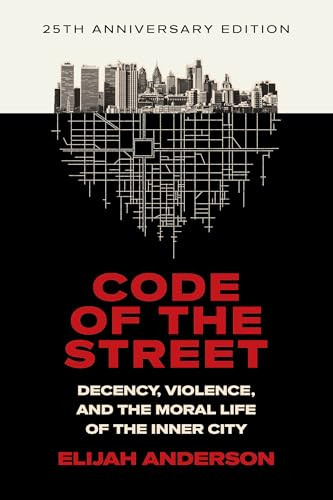 Code of the Street (Decency, Violence, and the Moral Life of the Inner City) - 9781324106029 by Elijah Anderson