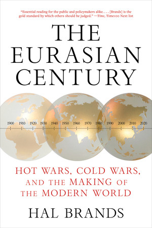The Eurasian Century (Hot Wars, Cold Wars, and the Making of the Modern World) - 9781324130598 by Hal Brands, 9781324130598