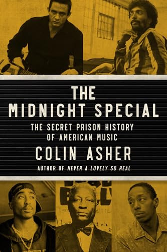 The Midnight Special (The Secret Prison History of American Music) by Colin Asher, 9781324051398