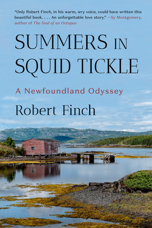 Summers in Squid Tickle (A Newfoundland Odyssey) - 9781324130604 by Robert Finch, 9781324130604