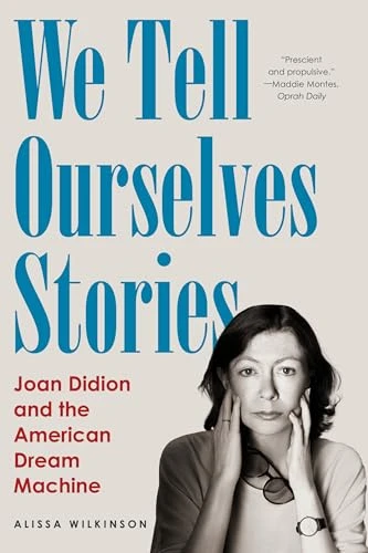 We Tell Ourselves Stories (Joan Didion and the American Dream Machine) - 9781324098515 by Alissa Wilkinson