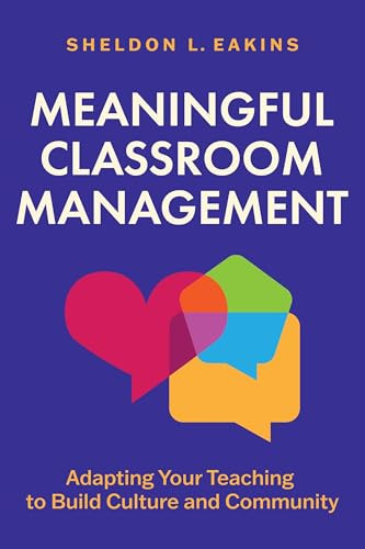 Meaningful Classroom Management (Adapting Your Teaching to Build Culture and Community) by Sheldon L. Eakins, 9781416634027