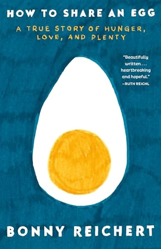 How to Share an Egg (A True Story of Hunger, Love, and Plenty) - 9780593599181 by Bonny Reichert
