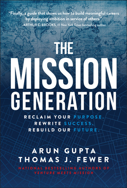 The Mission Generation (Reclaim Your Purpose, Rewrite Success, Rebuild Our Future) by Arun Gupta, Thomas J. Fewer, 9781394408177