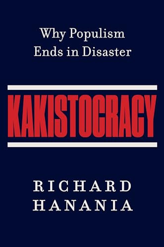 Kakistocracy (Why Populism Ends in Disaster) by Richard Hanania, 9780063479999