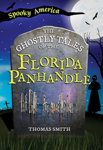 The Ghostly Tales of the Florida Panhandle by Thomas Smith, 9781467196161