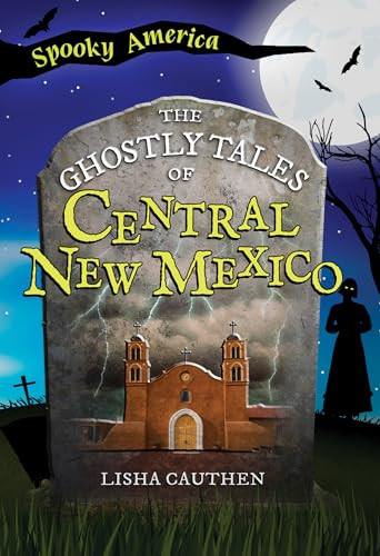The Ghostly Tales of Central New Mexico by Lisha Cauthen, 9781467196178