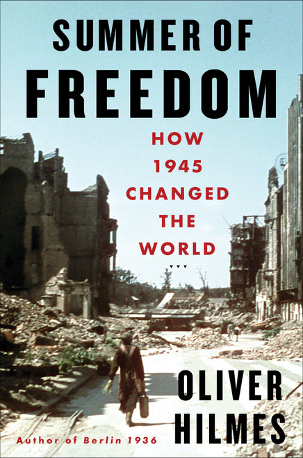 Summer of Freedom (How 1945 Changed the World) by Oliver Hilmes, Jefferson Chase, 9781635425413