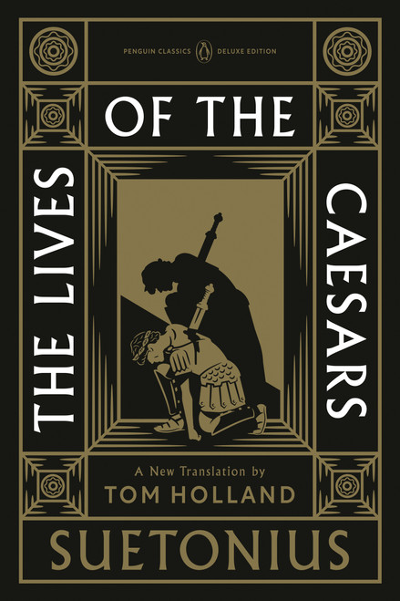 The Lives of the Caesars ((Penguin Classics Deluxe Edition)) by Suetonius, Tom Holland, Tom Holland, Tom Holland, 9780143139287