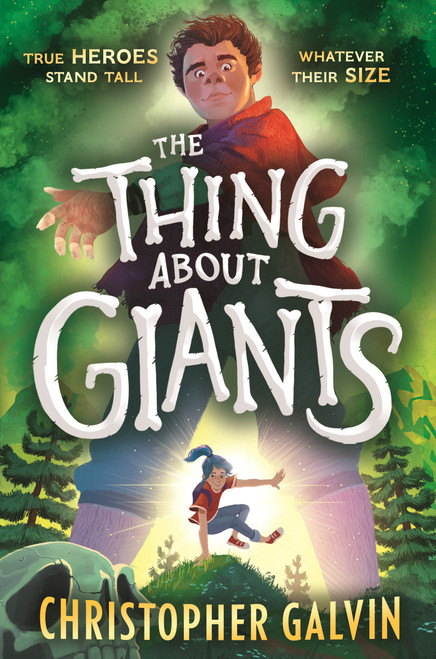 The Thing About Giants ((A Middle Grade Fantasy Adventure About Friendship, Courage, and Looking Beyond Appearances for Ages 8-12)) by Christopher Galvin, 9781536251333