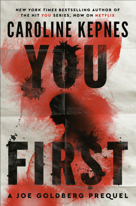 You First (A Joe Goldberg Prequel) by Caroline Kepnes, 9780399591464