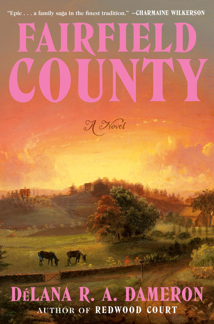 Fairfield County (A Novel) by DéLana R. A. Dameron, 9780593977811